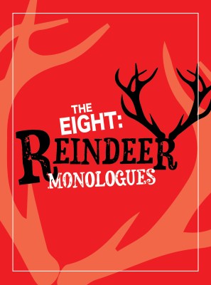 The Eight: Reindeer Monologues